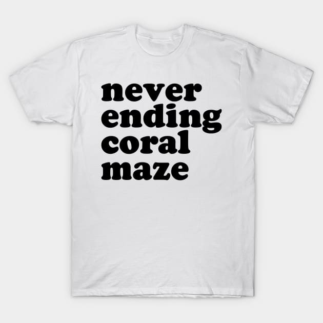 Never Ending Coral Maze T-Shirt by I_Heart_Tour1